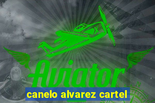 canelo alvarez cartel